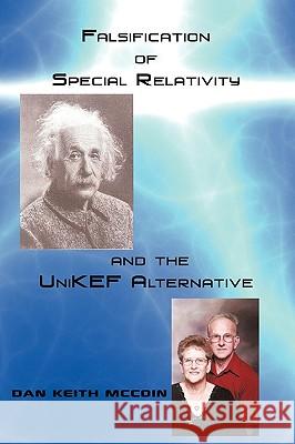 Falsification of Special Relativity and the Unikef Alternative McCoin, Dan Keith 9781449056445 Authorhouse