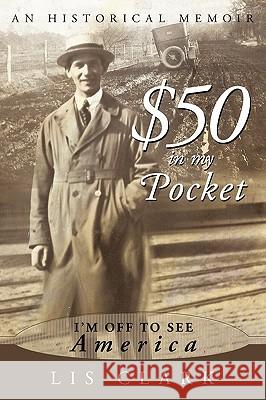 $50 in My Pocket: I'm Off to See America Clark, Lis 9781449056643