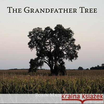 The Grandfather Tree Robin Madson 9781449057220