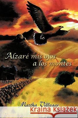 Alzare MIS Ojos a Los Montes Martha Tarcil 9781449057435 Authorhouse