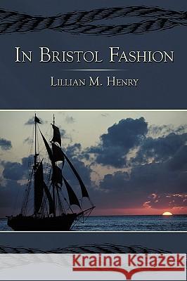 In Bristol Fashion Lillian M. Henry 9781449057695 Authorhouse