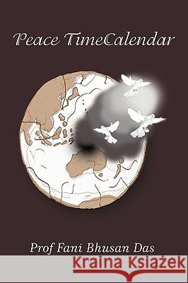 Peace TimeCalendar Prof Fani Bhusan Das 9781449057770 Authorhouse