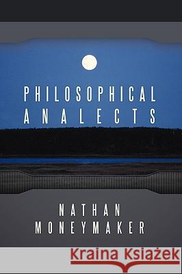 Philosophical Analects Nathan Moneymaker 9781449058074 Authorhouse