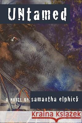 Untamed Elphick, Samantha 9781449058333 Authorhouse