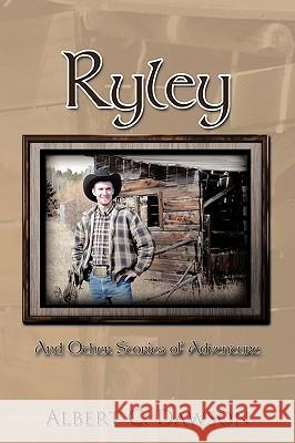 Ryley: And Other Stories of Adventure Dawson, Albert C. 9781449059552 Authorhouse