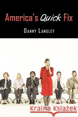 America's Quick Fix Danny Langley 9781449061500