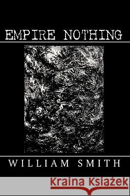 Empire Nothing William, Jr. Smith 9781449061760 Authorhouse