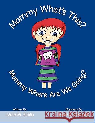 Mommy What's This? Mommy Where Are We Going? Laura M. Smith Erin C. Timmons 9781449061821 Authorhouse