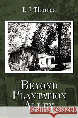 Beyond Plantation Alley L J Thomas 9781449062330 AuthorHouse
