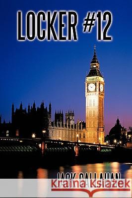 Locker #12 Jack Callahan 9781449062798 Authorhouse