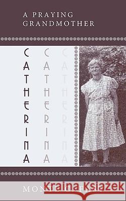 Catherina: Mennonite Pioneer Fast, Monte C. 9781449064815 Authorhouse