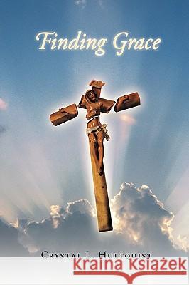 Finding Grace Crystal L. Hultquist 9781449065195