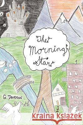 The Morning Star G. Davidson 9781449066109 Authorhouse