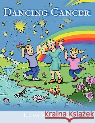 Dancing Cancer Linda McDonald 9781449066161 Authorhouse