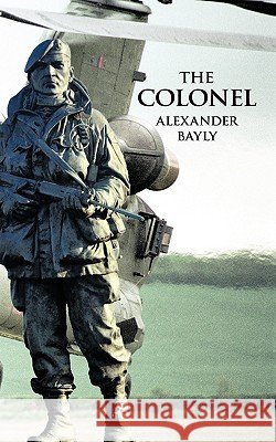 The Colonel Alexander Bayly 9781449067366