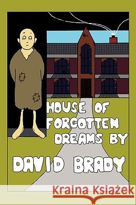 House of Forgotten Dreams David Brady 9781449067403 Authorhouse