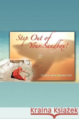 Step Out of Your Sandbox! Carol-Ann Hamilton 9781449067625 