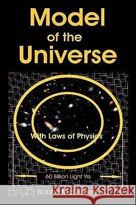 Model of the Universe Bobby McGehee 9781449067922 Authorhouse