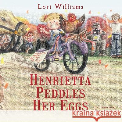 Henrietta Peddles Her Eggs Lori Williams 9781449068103 Authorhouse