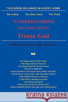 Understanding The Trinity Of The Triune God! Williams, Clinton H. 9781449068394