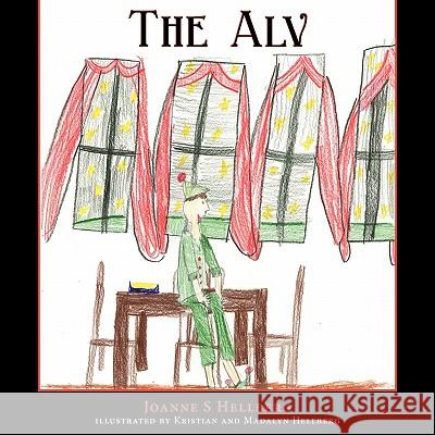 The Alv Joanne S. Hellberg Kristian Hellberg Madalyn Hellberg 9781449068684 Authorhouse