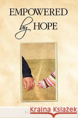 Empowered by Hope Ha T. Tran 9781449069308 AuthorHouse