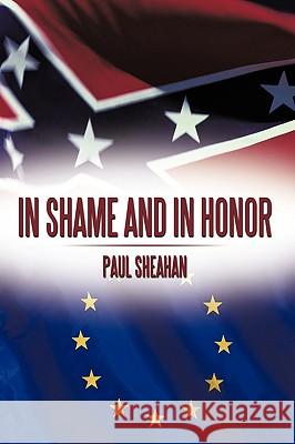 In Shame and in Honor Sheahan, Paul 9781449069384