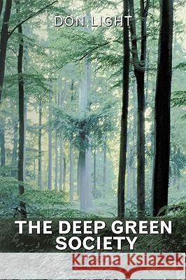 The Deep Green Society Don Light 9781449070717 Authorhouse