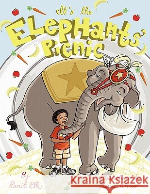 It's the Elephants' Picnic Ronit Elk 9781449071196 Authorhouse