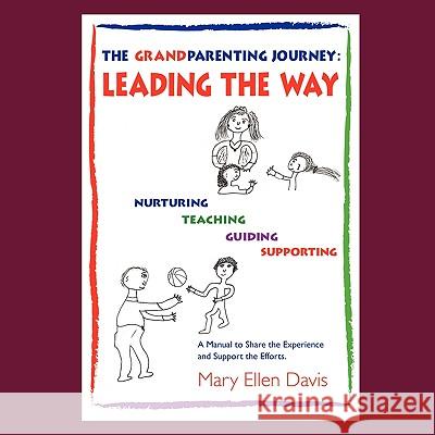 The Grandparenting Journey: Leading the Way Davis, Mary Ellen 9781449071561