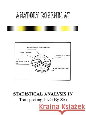 Statistical Analysis in Transporting LNG By Sea Anatoly Rozenblat 9781449071967 Authorhouse