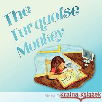 The Turquoise Monkey Mary Frances Rochester 9781449072605