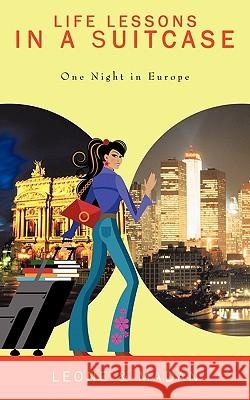 Life Lessons in a Suitcase: One Night in Europe Leone 9781449072759