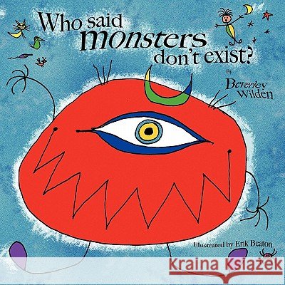 Who said monsters don't exist? Wilden, Beverley 9781449073138