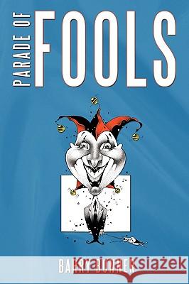 Parade of Fools Barry Bonner 9781449073367 Authorhouse