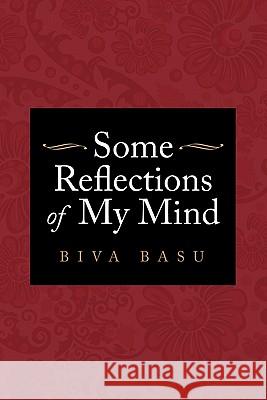 Some Reflections of My Mind Biva Basu 9781449073770 AuthorHouse