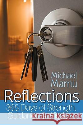Reflections: 365 Days of Strength, Guidance & Wisdom Marnu, Michael 9781449073831 Authorhouse