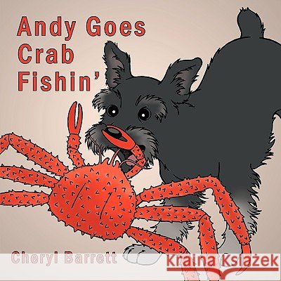 Andy Goes Crab Fishin' Cheryl Barrett 9781449074593