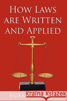 How Laws Are Written and Applied Simamba, Bilika H. 9781449075453 Authorhouse