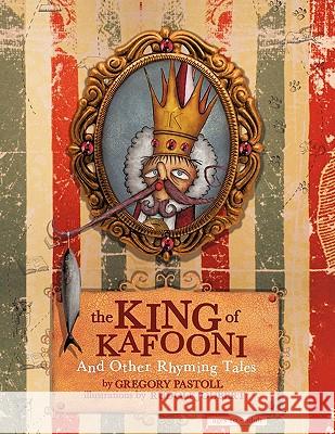 The King of Kafooni: ..and Other Stories in Rhyming Verse Pastoll, Gregory 9781449078546