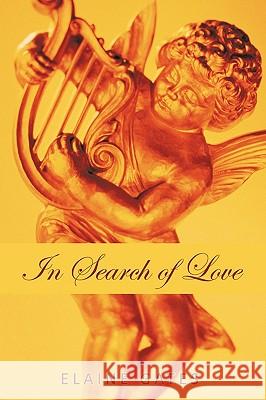 In Search of Love Elaine Gates 9781449079017