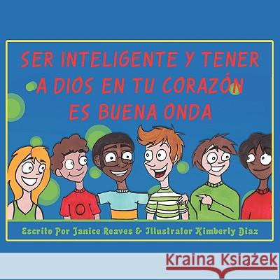 Ser Inteligente Y Tener A Dios En Tu Corazón Es Buena Onda Reaves, Janice 9781449080020