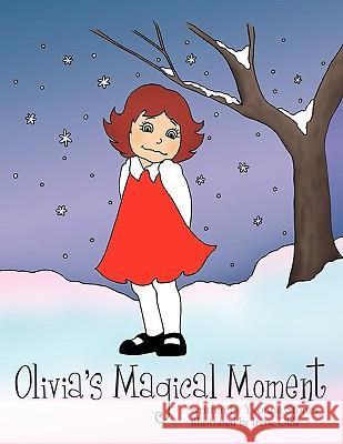 Olivia's Magical Moment Yvonne Stones Irene Olds 9781449080457 Authorhouse