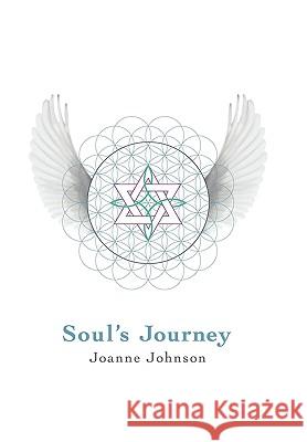 Soul's Journey Joanne Johnson 9781449081430 Authorhouse