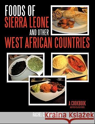 Foods of Sierra Leone and Other West African Countries: A Cookbook Massaquoi, Rachel C. J. 9781449081546 Authorhouse