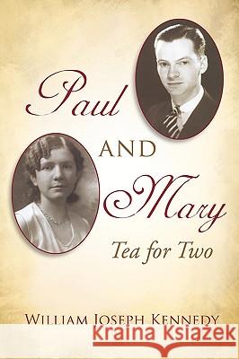 Paul & Mary: Tea For Two Kennedy, William Joseph 9781449082239