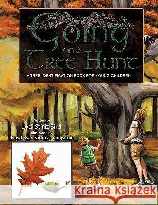 Going on a Tree Hunt: A Tree Identification Book for Young Children Jodi Stiriz Bird 9781449083083 AuthorHouse
