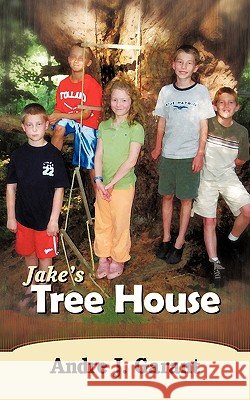 Jake's Tree House Andre J. Garant 9781449083694