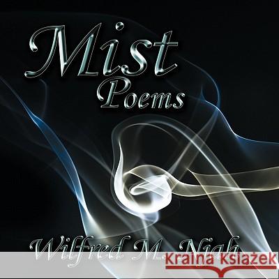 Mist: Poems Njah, Wilfred M. 9781449083960 Authorhouse