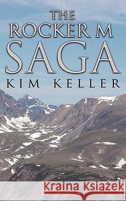 The Rocker M Saga Kim Keller 9781449084394 Authorhouse